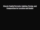 [PDF Download] Classic Family Portraits: Lighting Posing and Composition for Location and Studio