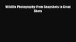 [PDF Download] Wildlife Photography: From Snapshots to Great Shots [PDF] Full Ebook
