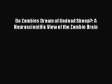 Do Zombies Dream of Undead Sheep?: A Neuroscientific View of the Zombie Brain  Free PDF
