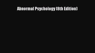 Abnormal Psychology (8th Edition)  Free Books