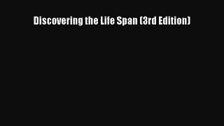 Discovering the Life Span (3rd Edition) Read Online PDF