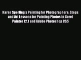 [PDF Download] Karen Sperling's Painting for Photographers: Steps and Art Lessons for Painting