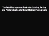 [PDF Download] The Art of Engagement Portraits: Lighting Posing and Postproduction for Breathtaking