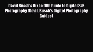 [PDF Download] David Busch's Nikon D60 Guide to Digital SLR Photography (David Busch's Digital