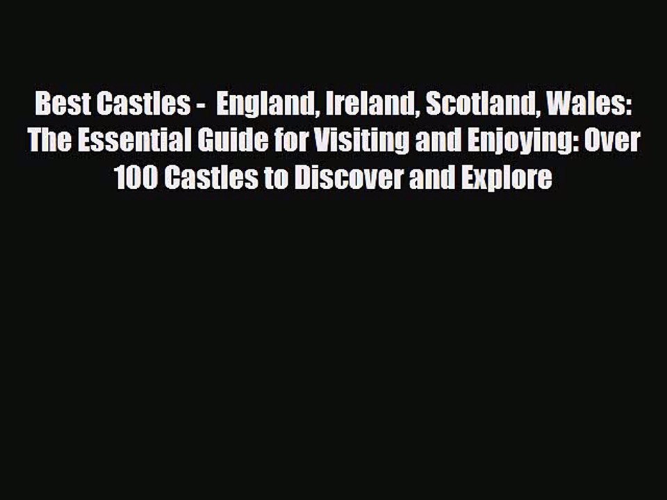 [PDF Download] Best Castles -  England Ireland Scotland Wales: The Essential Guide for Visiting