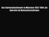 [PDF Download] Das Gärtnerplatztheater in München 1932-1944: Zur Operette im Nationalsozialismus