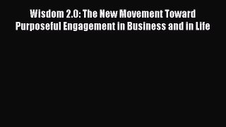 [PDF Download] Wisdom 2.0: The New Movement Toward Purposeful Engagement in Business and in