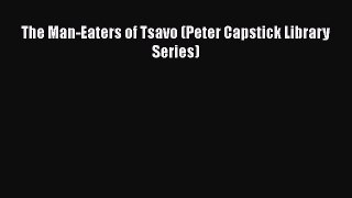 The Man-Eaters of Tsavo (Peter Capstick Library Series)  Free Books