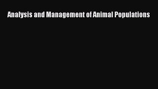 Analysis and Management of Animal Populations  Free Books