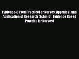 Evidence-Based Practice For Nurses: Appraisal and Application of Research (Schmidt Evidence