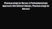 Pharmacology for Nurses: A Pathophysiologic Approach (4th Edition) (Adams Pharmacology for