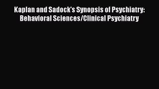 Kaplan and Sadock's Synopsis of Psychiatry: Behavioral Sciences/Clinical Psychiatry  Free Books