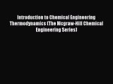 Introduction to Chemical Engineering Thermodynamics (The Mcgraw-Hill Chemical Engineering Series)
