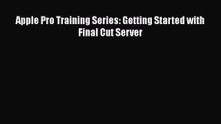 [PDF Download] Apple Pro Training Series: Getting Started with Final Cut Server [PDF] Online