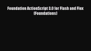 [PDF Download] Foundation ActionScript 3.0 for Flash and Flex (Foundations) [Read] Full Ebook