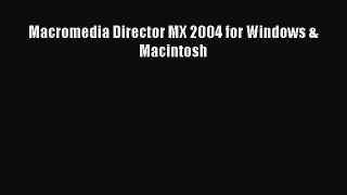 [PDF Download] Macromedia Director MX 2004 for Windows & Macintosh [PDF] Online
