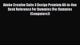 [PDF Download] Adobe Creative Suite 3 Design Premium All-in-One Desk Reference For Dummies