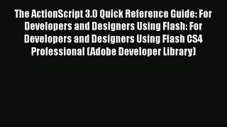 [PDF Download] The ActionScript 3.0 Quick Reference Guide: For Developers and Designers Using