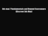[PDF Download] 3ds max 7 Fundamentals and Beyond Courseware (Discreet 3ds Max) [PDF] Full Ebook