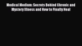 (PDF Download) Medical Medium: Secrets Behind Chronic and Mystery Illness and How to Finally