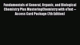 Fundamentals of General Organic and Biological Chemistry Plus MasteringChemistry with eText