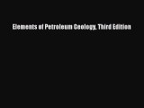 Elements of Petroleum Geology Third Edition  Free Books