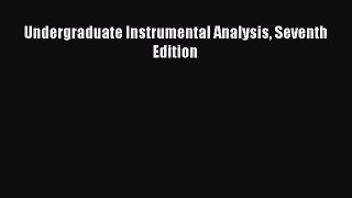 Undergraduate Instrumental Analysis Seventh Edition Read Online PDF