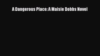 A Dangerous Place: A Maisie Dobbs Novel Free Download Book