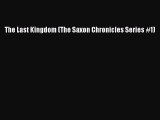 The Last Kingdom (The Saxon Chronicles Series #1)  Free Books