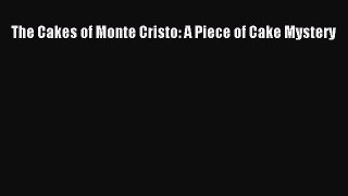 The Cakes of Monte Cristo: A Piece of Cake Mystery  Read Online Book