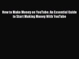 [PDF Download] How to Make Money on YouTube: An Essential Guide to Start Making Money With