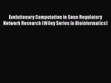 Evolutionary Computation in Gene Regulatory Network Research (Wiley Series in Bioinformatics)