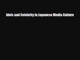 [PDF Download] Idols and Celebrity in Japanese Media Culture [Read] Full Ebook