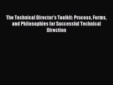 [PDF Download] The Technical Director's Toolkit: Process Forms and Philosophies for Successful