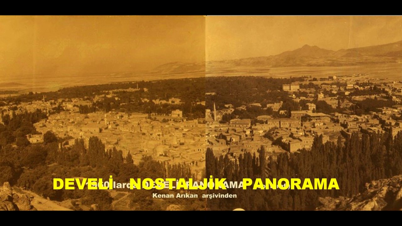 DEVELİ PANORAMA  1960 lar . Kenan  Arıkan