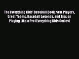 (PDF Download) The Everything Kids' Baseball Book: Star Players Great Teams Baseball Legends