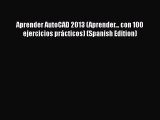 [PDF Download] Aprender AutoCAD 2013 (Aprender... con 100 ejercicios prácticos) (Spanish Edition)