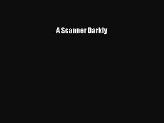 A Scanner Darkly Free Download Book