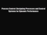 Process Control: Designing Processes and Control Systems for Dynamic Performance  Free PDF