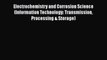 Electrochemistry and Corrosion Science (Information Technology: Transmission Processing & Storage)