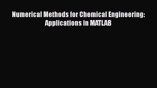 Numerical Methods for Chemical Engineering: Applications in MATLAB  Free Books