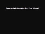 [PDF Download] Theatre: Collaborative Acts (3rd Edition) [PDF] Online