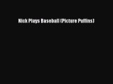 (PDF Download) Nick Plays Baseball (Picture Puffins) Read Online