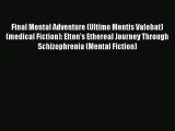 [PDF Download] Final Mental Adventure (Ultimo Mentis Valebat) (medical Fiction): Elton's Ethereal