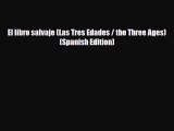 [PDF Download] El libro salvaje (Las Tres Edades / the Three Ages) (Spanish Edition) [PDF]