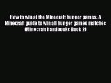 [PDF Download] How to win at the Minecraft hunger games: A Minecraft guide to win all hunger