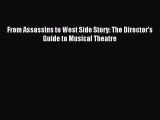 [PDF Download] From Assassins to West Side Story: The Director's Guide to Musical Theatre [Download]