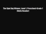 (PDF Download) The Gym Day Winner Level 1 Preschool-Grade 1 (Hello Reader) PDF