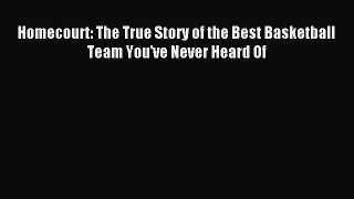 (PDF Download) Homecourt: The True Story of the Best Basketball Team You've Never Heard Of