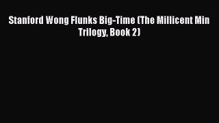 (PDF Download) Stanford Wong Flunks Big-Time (The Millicent Min Trilogy Book 2) PDF